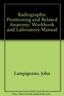 Workbook and Laboratory Manual to accompany Radiographic Positioning and Related Anatomy