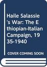 Haile Salassie's War The EthiopianItalian Campaign 19351940