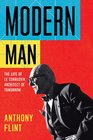 Modern Man The Life of Le Corbusier Architect of Tomorrow
