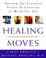 Healing Moves How to Cure Relieve and Prevent Common Ailments with Exercise