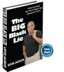 The BIG Black Lie How I Learned The Truth About The Democrat Party