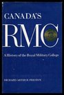 Canada's R M C A History of the Royal Military College