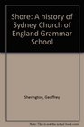 Shore A history of Sydney Church of England Grammar School