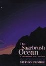 The Sagebrush Ocean A Natural History of the Great Basin