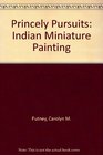Princely Pursuits Indian Miniature Paintings