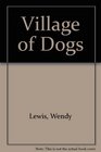 Village of Dogs