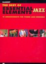 The Best of Essential Elements for Jazz Ensemble 15 Selections from the Essential Elements for Jazz Ensemble Series  CLARINET