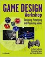 Game Design Workshop Designing Prototyping and Playtesting Games