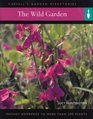 The Wild Garden Instant Reference to More Than 250 Plants