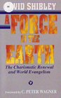 A Force in the Earth Charismatic Renewal and World Evangelism