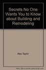 Secrets No One Wants You to Know about Building and Remodeling
