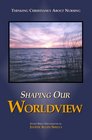 Shaping Our Worldview