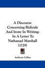 A Discourse Concerning Ridicule And Irony In Writing In A Letter To Nathanael Marshall