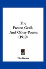 The Frozen Grail And Other Poems