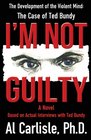 I'm Not Guilty The Development of the Violent Mind The Case of Ted Bundy