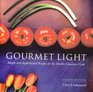 Gourmet Light: Simple and Sophisticated Recipes for the Health-Conscious Cook