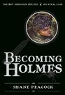 Becoming Holmes The Boy Sherlock Holmes His Final Case
