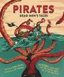 Pirates Dead Men's Tales Incredible Facts Maps and True Stories about Life on the High Seas