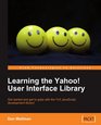 Learning the Yahoo User Interface library Develop your next generation web applications with the YUI JavaScript development library