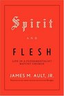Spirit and Flesh  Life in a Fundamentalist Baptist Church