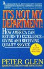 It's Not My Department How America Can Return to Excellence Giving and Receiving Quality Service