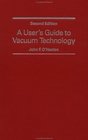 A User's Guide to Vacuum Technology 2nd Edition