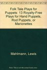Folk Tale Plays for Puppets 13 RoyaltyFree Plays for Hand Puppets Rod Puppets or Marionettes