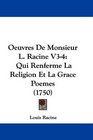Oeuvres De Monsieur L Racine V34 Qui Renferme La Religion Et La Grace Poemes