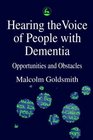 Hearing the Voice of People with Dementia Opportunities and Obstacles