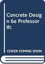 Concrete Design 6e Professor Ifc