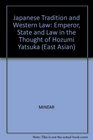 Japanese Tradition and Western Law Emperor State and Law in the Thought of Hozumi Yatsuka