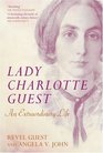 Lady Charlotte Guest An Extraordinary Life