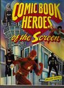 Comic Book Heroes of the Screen