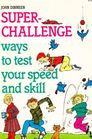 SuperChallenge Ways to Test Your Speed and Skill