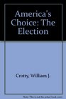 America's Choice The Election