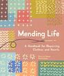 Mending Life A Handbook for Repairing Clothes and Hearts
