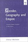 Gender Geography and Empire Victorian Women Travellers in West Africa