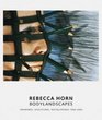 Rebecca Horn Bodylandscapes Drawings Sculptures Installations 19642004