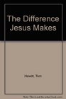 The Difference Jesus Makes