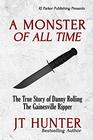 A Monster Of All Time The True Story of Danny Rolling The Gainesville Ripper