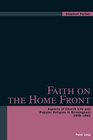 Faith on the Home Front Aspects of Church Life And Popular Religion in Birmingham 19391945