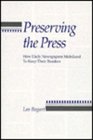 Preserving the Press How Daily Newspapers Mobilized to Keep Their Readers