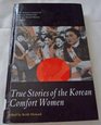 True Stories of the Korean Comfort Women Testimonies