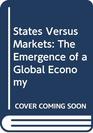 States Versus Markets The Emergence of a Global Economy