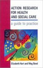 Action Research for Health and Social Care A Guide to Practice