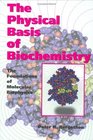 The Physical Basis of Biochemistry