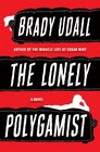 The Lonely Polygamist A Novel