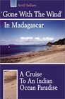 'Gone With the Wind' in Madagascar A Cruise to an Indian Ocean Paradise