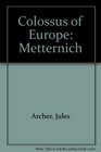 Colossus of Europe Metternich