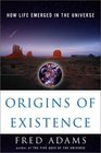 Origins of Existence How Life Emerged in the Universe